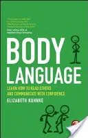 Testbeszéd: Tanulj meg másokról olvasni és magabiztosan kommunikálni - Body Language: Learn How to Read Others and Communicate with Confidence