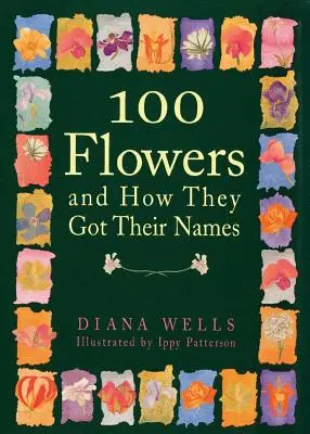 100 virág és hogyan kapták a nevüket - 100 Flowers and How They Got Their Names