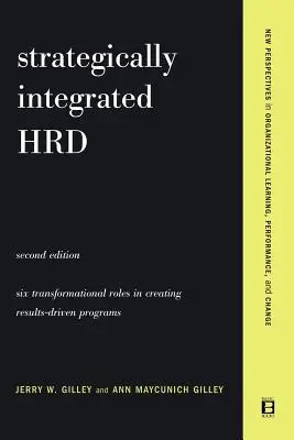 Stratégiailag integrált Hrd: Hatlépéses megközelítés az eredményvezérelt programok létrehozásához Teljesítmény - Strategically Integrated Hrd: A Six- Step Approach to Creating Results-Driven Programs Performance