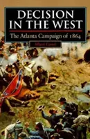 Döntés a Nyugaton: Az 1864-es atlantai hadjárat - Decision in the West: The Atlanta Campaign of 1864
