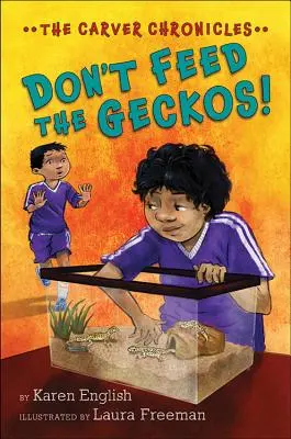 Ne etesd a gekkókat!: A Carver krónikák, 3. könyv - Don't Feed the Geckos!: The Carver Chronicles, Book 3