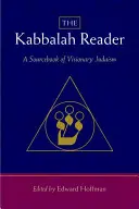 The Kabbalah Reader-A Visionary Judaism Sourcebook of Judaism (A kabbala olvasmánya - A látnoki judaizmus forráskönyve) - The Kabbalah Reader-A Sourcebook of Visionary Judaism