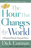 Az óra, amely megváltoztatja a világot: A személyes ima gyakorlati terve - The Hour That Changes the World: A Practical Plan for Personal Prayer