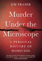 Gyilkosság a mikroszkóp alatt - Sorozatgyilkosok, lezáratlan ügyek és a törvényszéki nyomozói élet - Murder Under the Microscope - Serial Killers, Cold Cases and Life as a Forensic Investigator