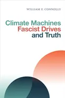 Klímagépek, fasiszta hajtóerők és az igazság - Climate Machines, Fascist Drives, and Truth