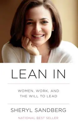 Hajolj be: A nők, a munka és a vezetői akarat - Lean in: Women, Work, and the Will to Lead