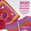 200 horgolt blokk takarókhoz, takarókhoz és afgánokhoz - Horgolt négyzetek keveréséhez és összeillesztéséhez - 200 Crochet Blocks for Blankets, Throws and Afghans - Crochet Squares to Mix-and-Match