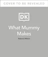 Amit a mama csinál: Csak egyszer főzz magadnak és a babádnak - What Mummy Makes: Cook Just Once for You and Your Baby