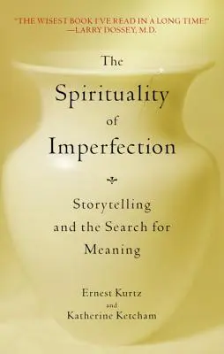 A tökéletlenség spiritualitása: A történetmesélés és az értelem keresése - The Spirituality of Imperfection: Storytelling and the Search for Meaning