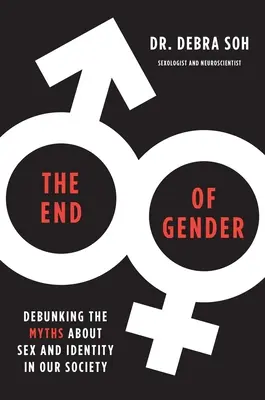 A nemek közötti egyenlőség vége: A nemről és az identitásról szóló mítoszok megdöntése társadalmunkban - The End of Gender: Debunking the Myths about Sex and Identity in Our Society