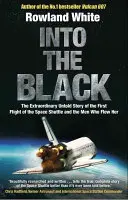 Into the Black - A Space Shuttle első repülésének megrázó, igaz története, amely majdnem katasztrófával végződött. - Into the Black - The electrifying true story of how the first flight of the Space Shuttle nearly ended in disaster