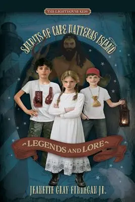 Legendák és mondák: A Hatteras-fok szigetének szellemei - Legends and Lore: Spirits of Cape Hatteras Island