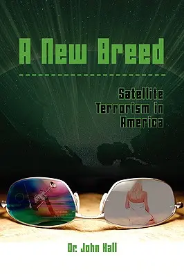 Egy új fajta: Műholdas terrorizmus Amerikában - A New Breed: Satellite Terrorism in America