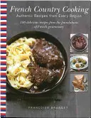 French Country Cooking: Hiteles receptek minden régióból - French Country Cooking: Authentic Recipes from Every Region