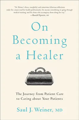 A gyógyítóvá válásról: A betegellátástól a betegekkel való törődésig vezető út. - On Becoming a Healer: The Journey from Patient Care to Caring about Your Patients