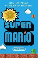 Super Mario: Hogyan hódította meg a Nintendo Amerikát - Super Mario: How Nintendo Conquered America