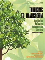 Thinking to Transform: A reflexió elősegítése a vezetői tanulásban (Kísérő kézikönyv) (hc) - Thinking to Transform: Facilitating Reflection in Leadership Learning (Companion Manual) (hc)