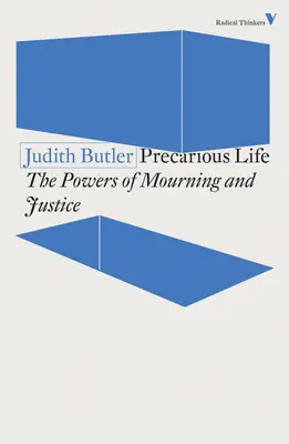 Bizonytalan élet: A gyász és az erőszak hatalma - Precarious Life: The Powers of Mourning and Violence