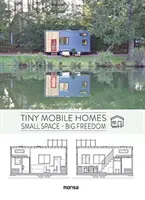 Apró mobilházak: Kis tér - nagy szabadság - Tiny Mobile Homes: Small Space - Big Freedom