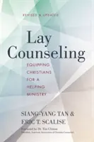 Laikus tanácsadás: A keresztények felkészítése a segítő szolgálatra - Lay Counseling: Equipping Christians for a Helping Ministry