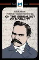 Friedrich Nietzsche Az erkölcs genealógiájáról című művének elemzése - An Analysis of Friedrich Nietzsche's on the Genealogy of Morality