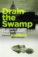 A mocsár lecsapolása: A washingtoni korrupció rosszabb, mint gondolnánk - Drain the Swamp: How Washington Corruption Is Worse Than You Think