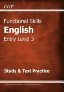 Functional Skills English Entry Level 3 - Study & Test Practice (a 2021-es és későbbi évekre) - Functional Skills English Entry Level 3 - Study & Test Practice (for 2021 & beyond)