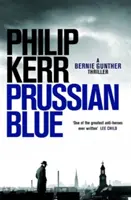 Poroszkék - Bernie Gunther thriller 12 - Prussian Blue - Bernie Gunther Thriller 12