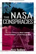 A NASA összeesküvései: Az igazság a holdraszállás, a cenzúrázott fotók és a Mars arca mögött - The NASA Conspiracies: The Truth Behind the Moon Landings, Censored Photos, and the Face on Mars