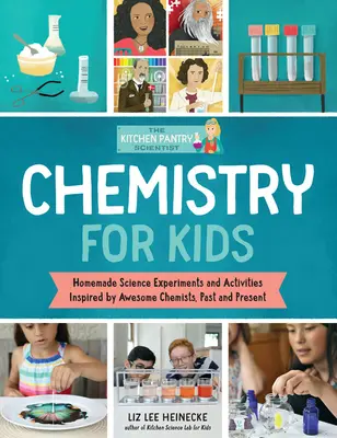 The Kitchen Pantry Scientist Chemistry for Kids: Tudományos kísérletek és tevékenységek a múlt és a jelen félelmetes kémikusai által inspirálva; 25 illusztrációt tartalmaz. - The Kitchen Pantry Scientist Chemistry for Kids: Science Experiments and Activities Inspired by Awesome Chemists, Past and Present; Includes 25 Illust