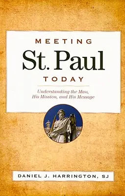 Találkozás Szent Pállal ma: Az ember, a küldetése és az üzenete megértése - Meeting St. Paul Today: Understanding the Man, His Mission, and His Message