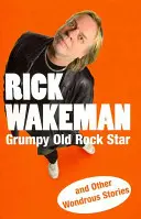 Grumpy Old Rock Star: And Other Wondrous Stories