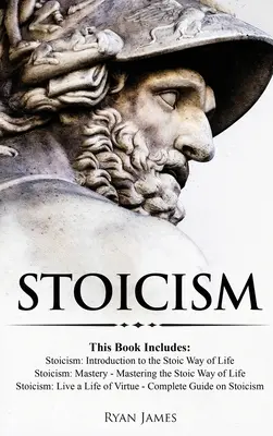 Sztoicizmus: 3 könyv egyben - Sztoicizmus: Bevezetés a sztoikus életmódba, Stoicism Mastery: A sztoikus életmód elsajátítása, S - Stoicism: 3 Books in One - Stoicism: Introduction to the Stoic Way of Life, Stoicism Mastery: Mastering the Stoic Way of Life, S