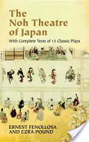 A japán Noh Színház: 15 klasszikus színdarab teljes szövegével - The Noh Theatre of Japan: With Complete Texts of 15 Classic Plays