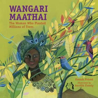 Wangari Maathai: A nő, aki fák millióit ültette el - Wangari Maathai: The Woman Who Planted Millions of Trees