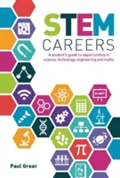 STEM karrier - A diák útmutatója a természettudományi, technológiai, mérnöki és matematikai lehetőségekről - STEM Careers - A Student's Guide to Opportunities in Science, Technology, Engineering and Maths