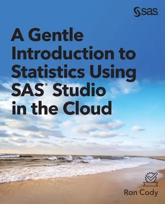 Szelíd bevezetés a statisztikába a felhőalapú SAS Studio használatával - A Gentle Introduction to Statistics Using SAS Studio in the Cloud