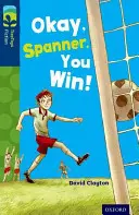 Oxford Reading TreeTops Fiction: Level 14: Okay, Spanner, You Win! - Oxford Reading Tree TreeTops Fiction: Level 14: Okay, Spanner, You Win!