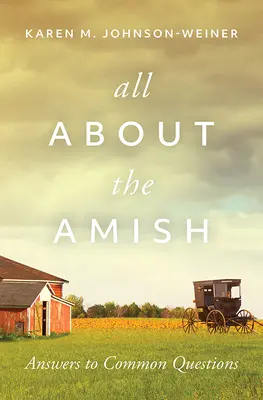 Mindent az amisokról: Válaszok a gyakori kérdésekre - All about the Amish: Answers to Common Questions