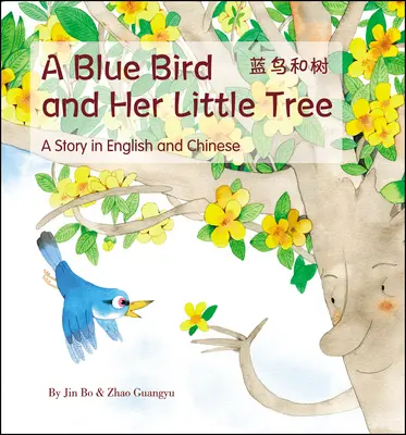 Kék madár és a kis fája - Egy történet angolul és kínaiul elmesélve - Blue Bird and her Little Tree - A Story Told in English and Chinese