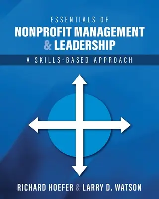 A nonprofit menedzsment és vezetés alapjai: A Skills-Based Approach - Essentials of Nonprofit Management and Leadership: A Skills-Based Approach