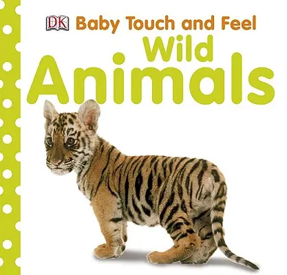 Baby Touch and Feel: Vadállatok - Baby Touch and Feel: Wild Animals