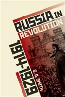 Oroszország a forradalomban: Egy válságban lévő birodalom, 1890 és 1928 között - Russia in Revolution: An Empire in Crisis, 1890 to 1928