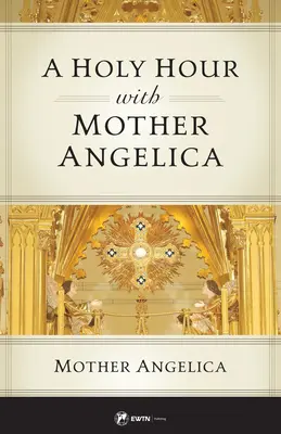 Egy szent óra Angelica anyával - A Holy Hour with Mother Angelica