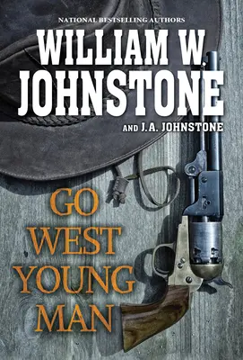 Menj nyugatra, fiatalember! Egy lebilincselő westernregény az amerikai határról - Go West, Young Man: A Riveting Western Novel of the American Frontier