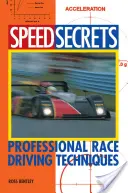 Sebességi titkok: Versenyzés: Professzionális vezetési technikák - Speed Secrets: Professional Race Driving Techniques