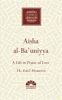 Aisha Al-Ba'uniyya: Egy élet a szerelem dicséretére - Aisha Al-Ba'uniyya: A Life in Praise of Love