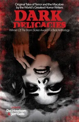 Sötét finomságok: A világ legnagyobb horroríróinak eredeti rémtörténetei és makabre történetei - Dark Delicacies: Original Tales of Terror and the Macabre by the World's Greatest Horror Writers