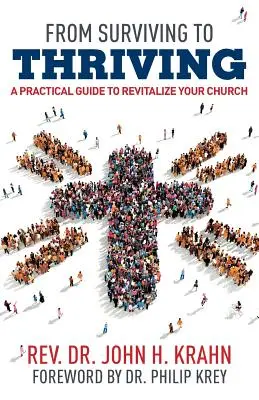 A túléléstől a gyarapodásig: Gyakorlati útmutató egyháza újjáélesztéséhez - From Surviving to Thriving: A Practical Guide to Revitalize Your Church