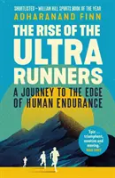 Az ultrafutók felemelkedése - Utazás az emberi állóképesség határára - Rise of the Ultra Runners - A Journey to the Edge of Human Endurance